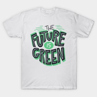 The Future is Green T-Shirt